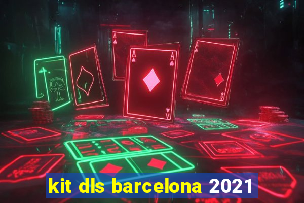 kit dls barcelona 2021